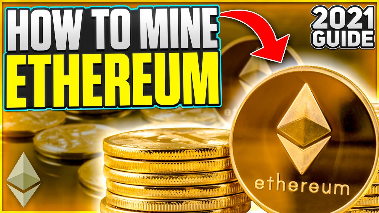 How to Mine Ethereum | 2021 Guide