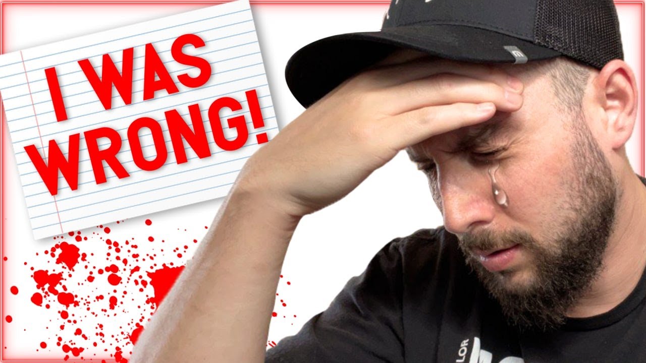 I WAS HORRIBLY WRONG ABOUT EVERYTHING….I'M EXTREMELY SORRY