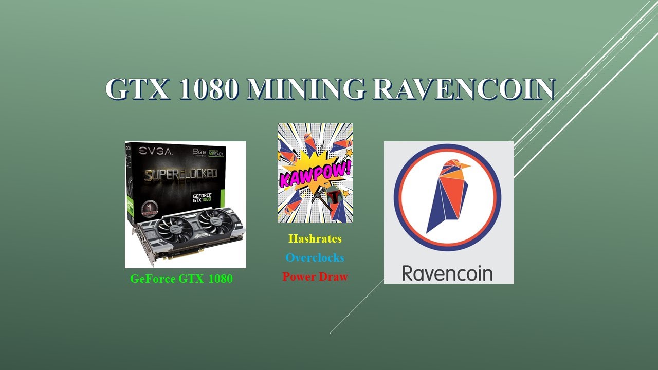 KAWPOW – GTX 1080 – Mining Ravencoin | Hashrates – Power Draw – Overclocks