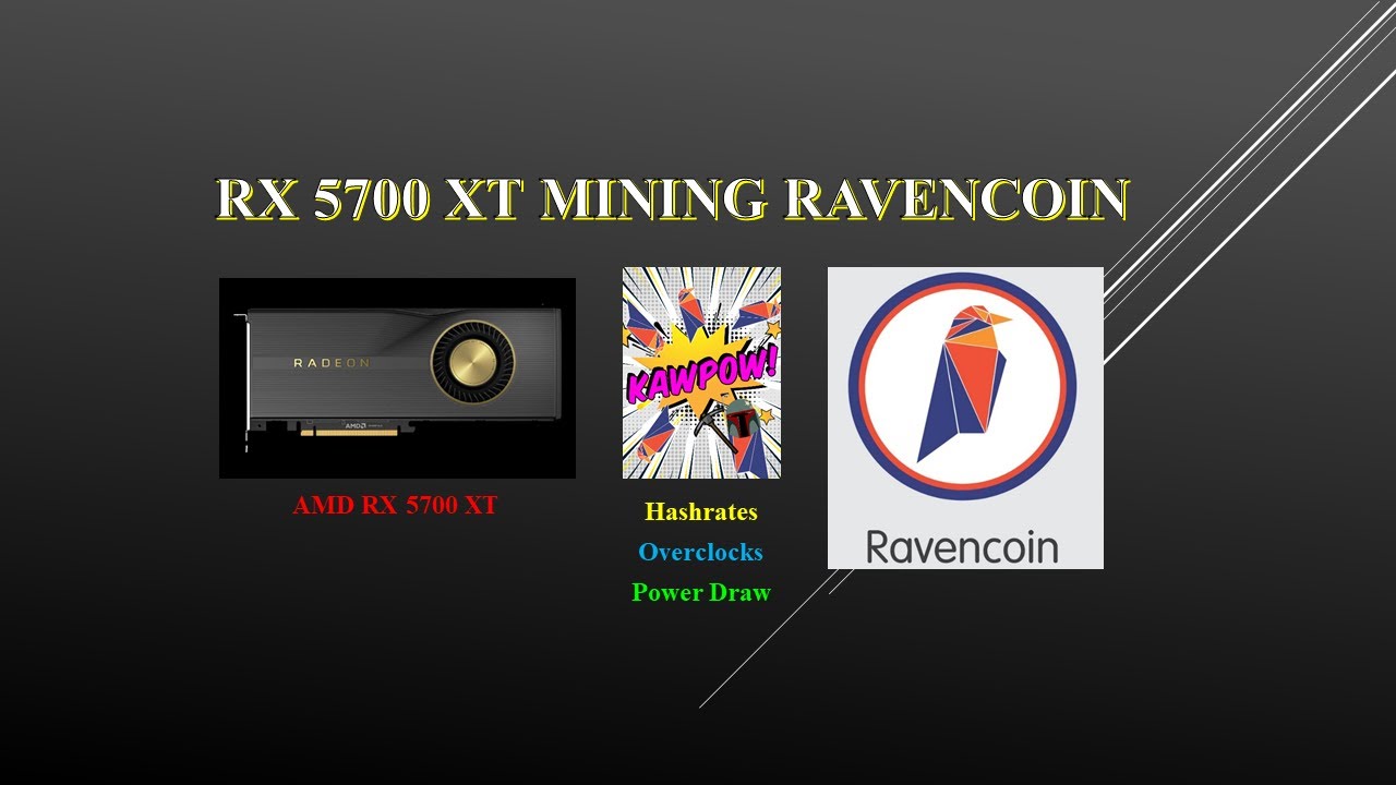 KAWPOW – RX 5700 XT – Mining Ravencoin | Hashrates – Power Draw – Overclocks