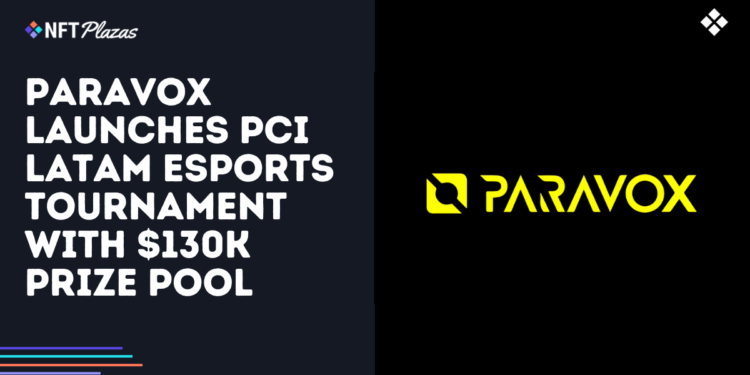 PARAVOX Launches PCI LATAM Esports Tourney with $130K Prize Pool