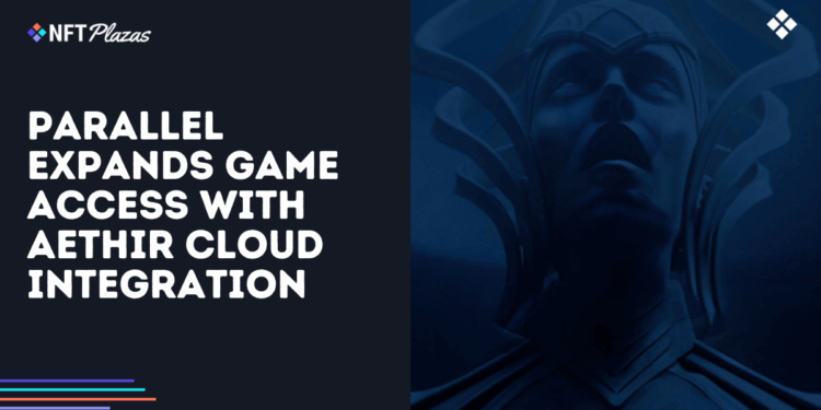 Parallel Expands Game Access with Aethir Cloud Integration