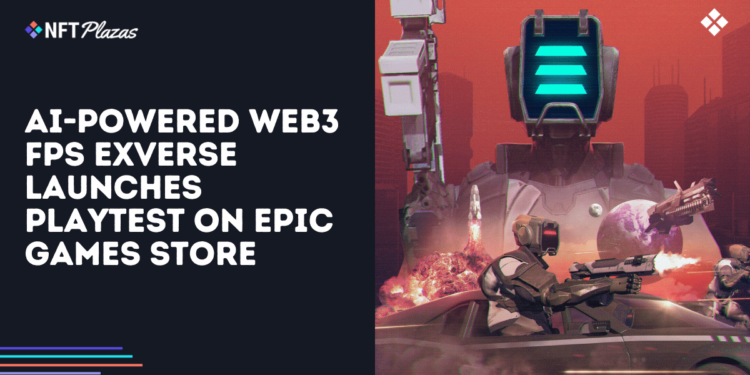 Web3 FPS 'Exverse' Launches Playtest on Epic Games Store