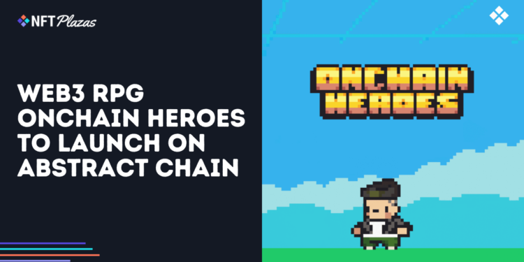 Web3 RPG Onchain Heroes to Launch on Abstract