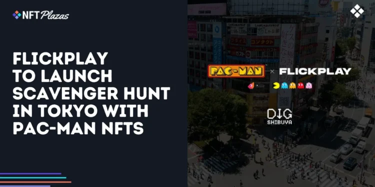 Flickplay to Launch Scavenger Hunt in Tokyo with Pac-Man NFTs