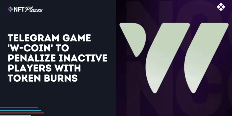 Telegram Game 'W-Coin' to Penalize Inactive Players with Token Burns