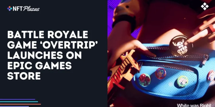 Battle Royale Game ‘OverTrip’ Launches on Epic Games Store