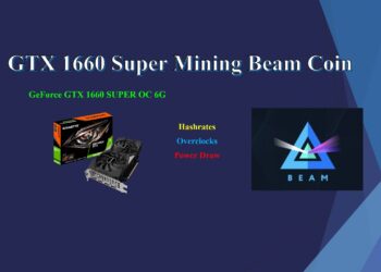 GTX 1660 Super – Mining Beam Coin | Hashrates – Power Draw – Overclocks