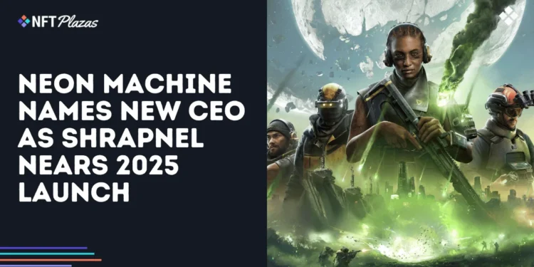 Neon Machine Names New CEO as Shrapnel Nears 2025 Launch