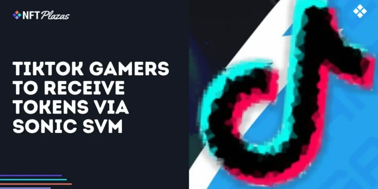 TikTok Gamers to Receive Airdrop via Sonic SVM