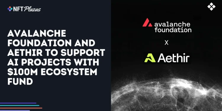 Avalanche and Aethir to Support AI Projects with $100M Funding
