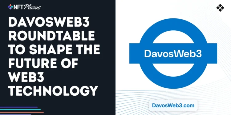 DavosWeb3 Roundtable To Shape The Future of Web3 Technology