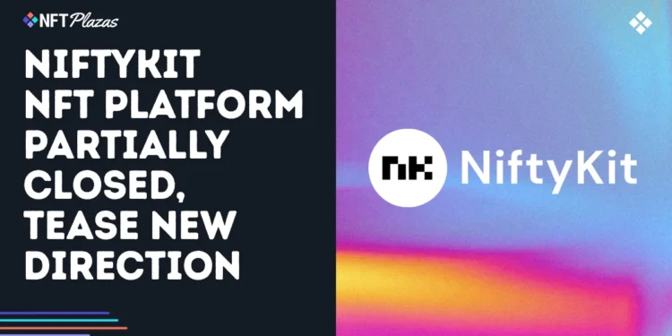 NiftyKit NFT Platform Partially Closed, Tease New Direction