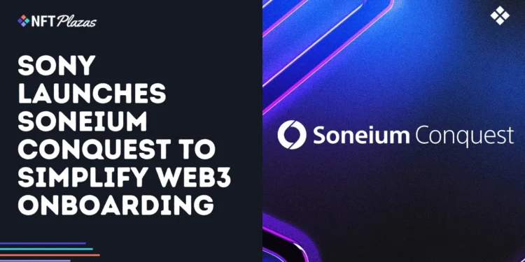 Sony Launches Soneium Conquest to Simplify Web3 Onboarding