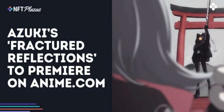 Fractured Reflections to Premiere on Anime.com