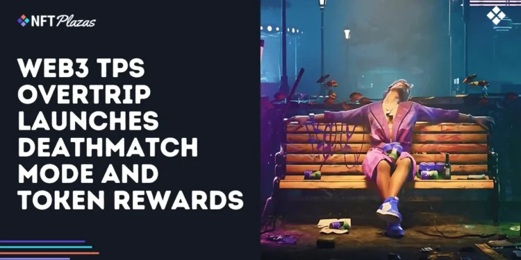 OverTrip Launches Deathmatch Mode with Token Rewards