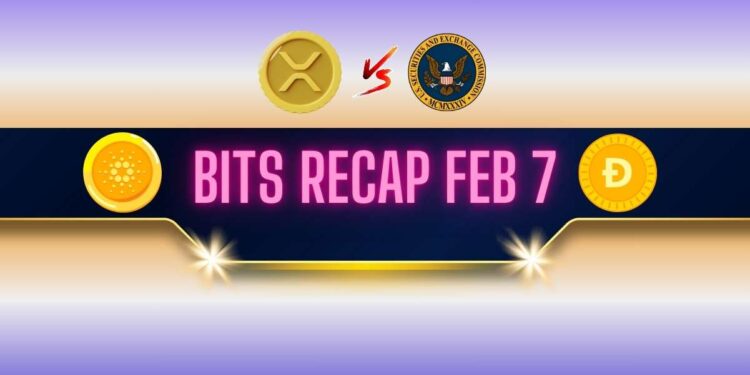 Ripple v. SEC Lawsuit Updates, Cardano (ADA) Price Predictions, and More: Bits Recap Feb 7