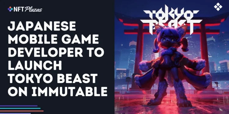 Japanese Mobile Game Developer to Launch Tokyo Beast on Immutable