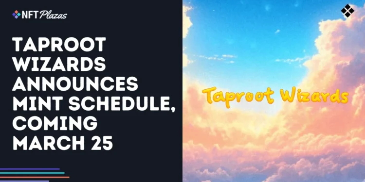 Taproot Wizards Announces Mint Schedule, Coming March 25