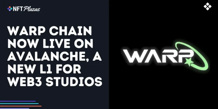 WARP Chain Now Live on Avalanche, A New L1 for Web3 Studios