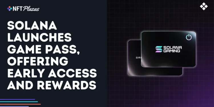 Solana Launches Game Pass, Offering Early Access and Rewards