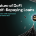 The Future of DeFi and Self-Repaying Loans