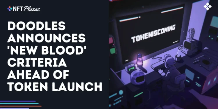 Doodles Announces 'New Blood' Criteria Ahead of Token Launch