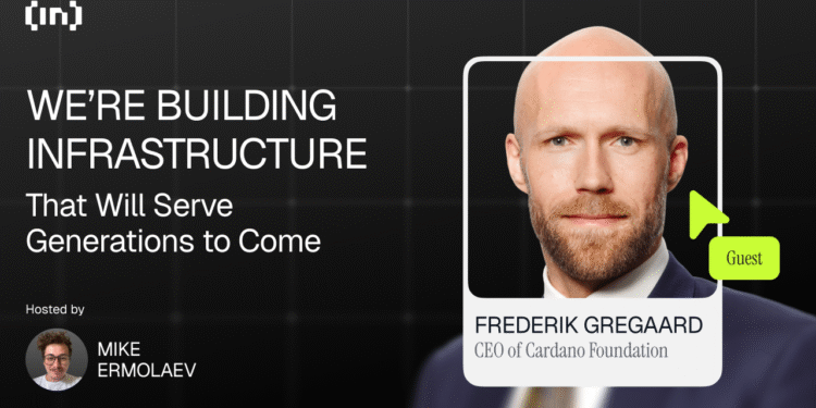 Cardano CEO Frederik Gregaard: “We’re Building Infrastructure That Will Serve Generations to Come”