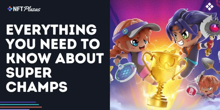 Everything You Need to Know About Super Champs