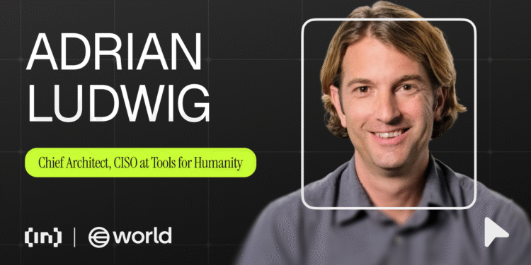 World Builds Proof of Human for the Internet’s Future of Trust
