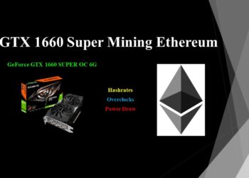 GTX 1660 Super – Mining Ethereum | Hashrates – Power Draw – Overclocks